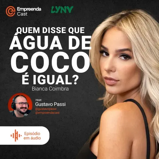LINV: A Startup de Água de Coco que Revoluciona o Mercado Com Bianca Coimbra