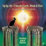 VPG Ep 91 . I Am de Earth, Wind & Fire - 10 años sin Maurice