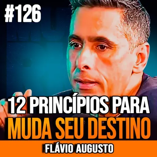 Flávio Augusto | 12 PRINCÍPIOS PARA AGIR E TRANSFORMAR SUA VIDA