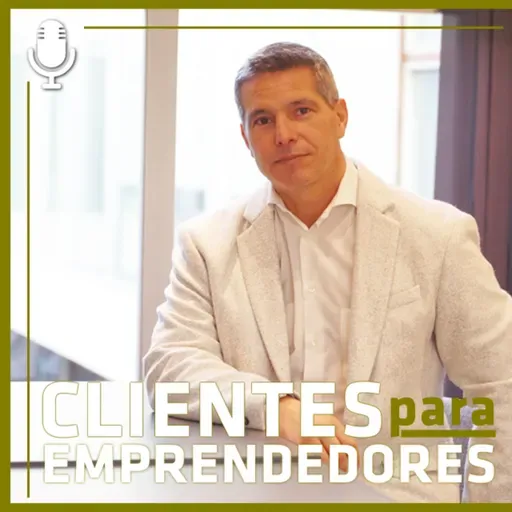 CLIENTES PARA EMPRENDEDORES EPISODIO 1