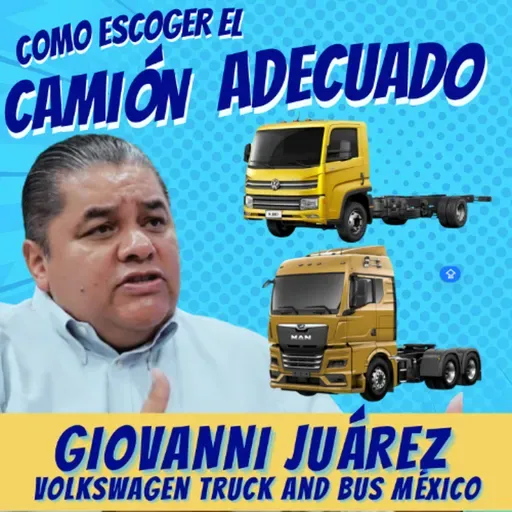 Como escoger el Camión adecuado con Giovanni Juárez de Volkswagen Truck and Bus México