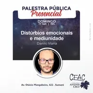 Distúrbios emocionais e mediunidade - Danilo Viana