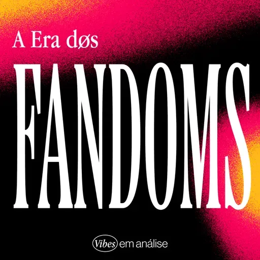 A ERA DOS FANDOMS