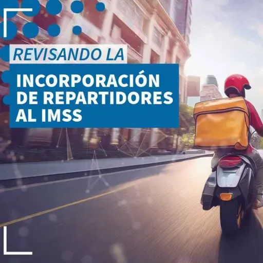 Revisando la incorporación de repartidores de aplicaciones al IMSS - NTX 433