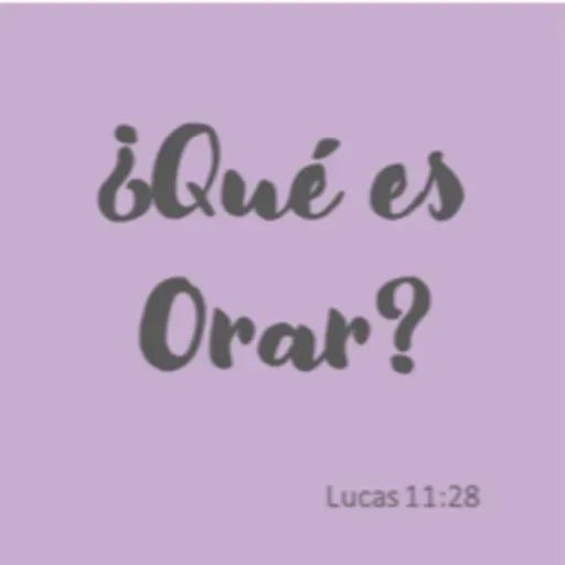 ¿Qué es orar?