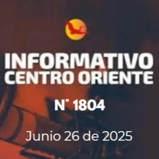 Informativo Centro Oriente No. 1804 – Junio 26 de 2025