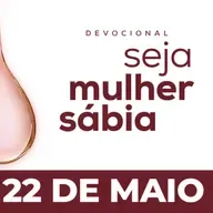 Seja Mulher Sábia - 22/Mai