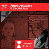Fronteiras no Tempo #77 África, Amazônia e Quadrinhos