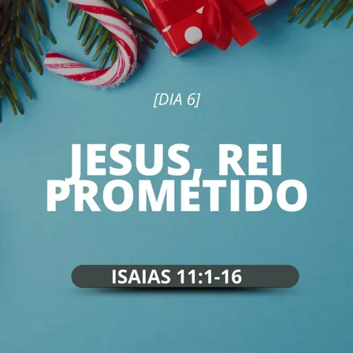 [Ep 133] REFLEXÃO - JESUS, REI PROMETIDO - (PRESENTES DIFERENTES)