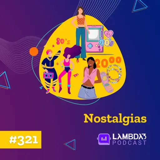 #321 - Nostalgias