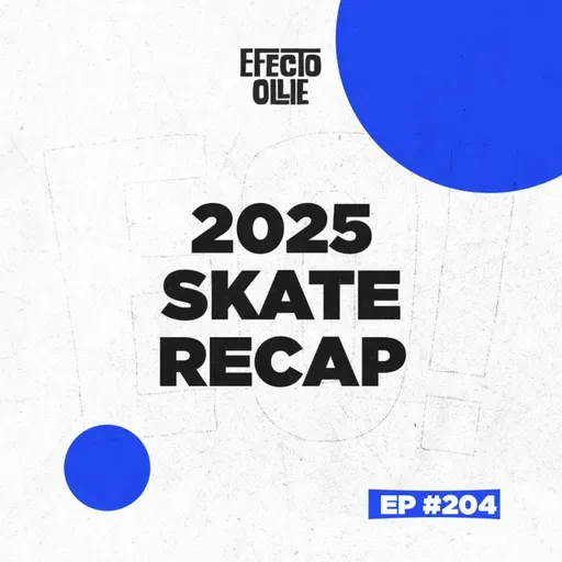 EVENTOS IMPORTANTES DE SKATE 2025 ¿QUÉ SE VIENE PARA EL 2026? 🤔🛹 X EFECTO OLLIE Ep #204