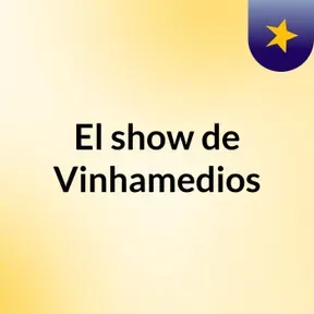El show de Vinhamedios