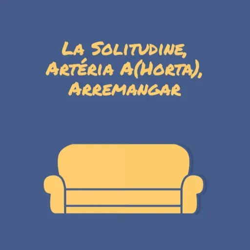 La Solitudine, Artéria A(Horta), Arremangar