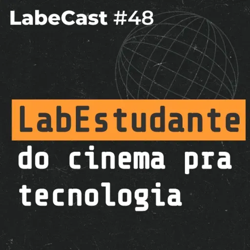 Transição de carreira para tecnologia: desafios, dicas e oportunidades - LabeCast #48