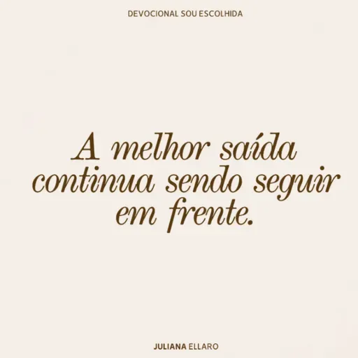 A melhor saída continua sendo seguir em frente.