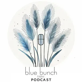 Blue Bunch Farm Podcast
