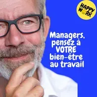 Replay — Managers, pensez à VOTRE bien-être au travail