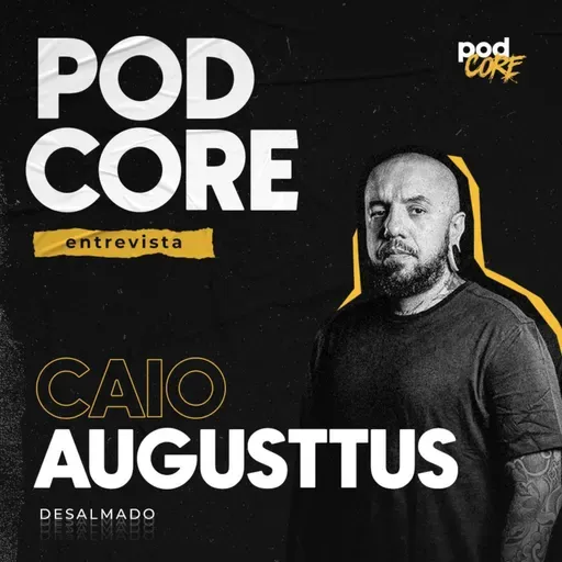 #198 Caio (Desalmado, Scena) - Podcore Entrevista