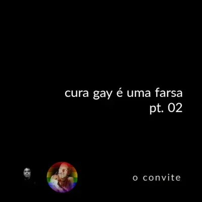 convidei #17: cura gay é uma farsa pt. 02 (convidado especial: sérgio viula)