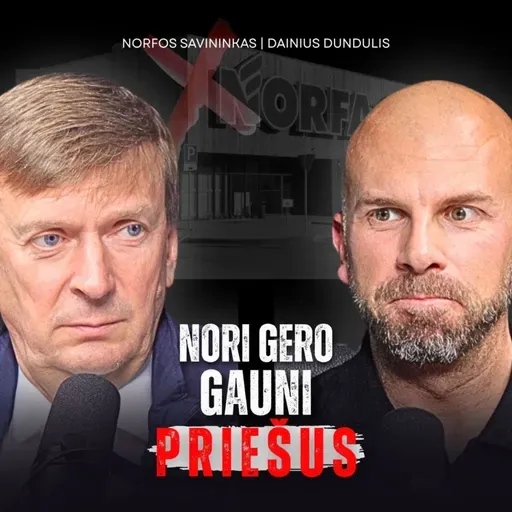 NORFA CEO: Norėjau Lietuvai gero, gavau krūvą priešų. Po 30 metų vis dar bijau