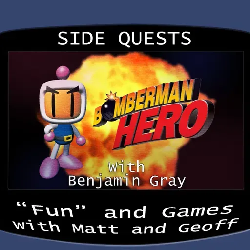 Side Quests Episode 372: Bomberman Hero with Benjamin Gray