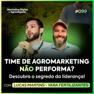 #99 Por que seu time de agromarketing não performa?
