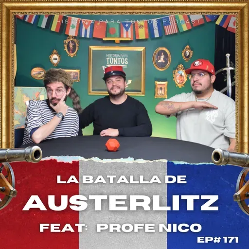Batalla de Austerlitz - Historia para Tontos Podcast - Ep#171