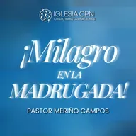 ¡Milagro en la Madrugada! | Pr Meriño Campos | Iglesia CPN Valencia