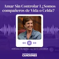 544. Amar Sin Controlar I ¿Somos compañeros de Vida o Celda? - Adriana Reinking con Nayo Escobar