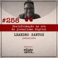 #258 Desinformação na era do jornalismo digital (Leandro Santos)