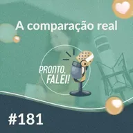 #181 – A comparação real
