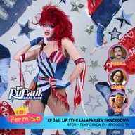 Ep. 345 - Lip Sync Lalaparuza Smackdown - RPDR 17x15