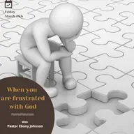 When you are frustrated with God