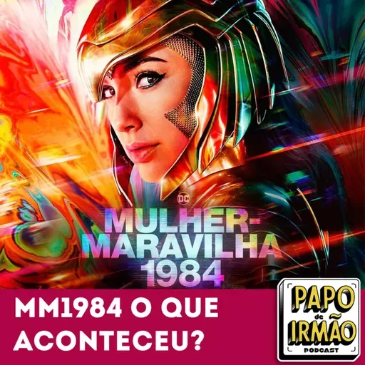 Papo de irmão Atrasados do Rolê #9 MM1984 O que Aconteceu?