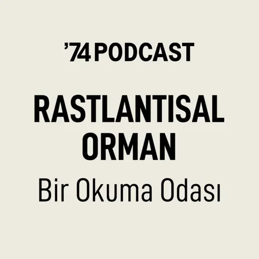 "RASTLANTISAL ORMAN: BİR OKUMA ODASI" Özel Bölüm - Şevket Akıncı ve Selin Baycan