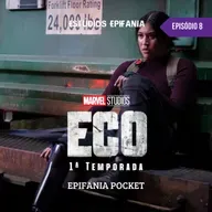 Epifania Pocket #08 - Eco 1ª Temporada - Crítica com spoilers