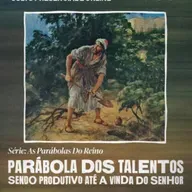 Parábola dos Talentos - Sendo Produtivos Até a Vinda do Senhor
Mateus 25:14-30
