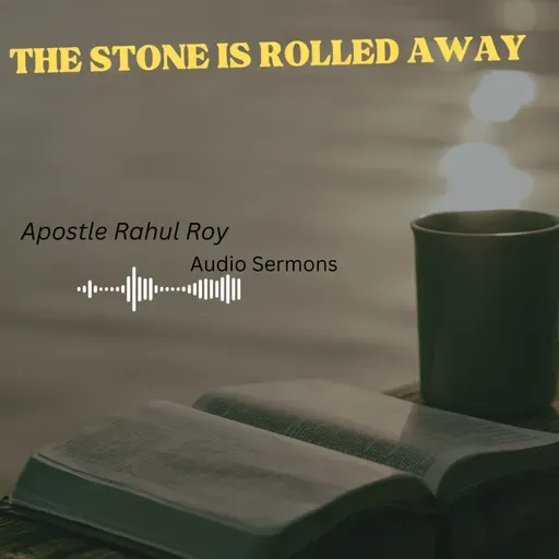 The Stone is rolled away | Prophetic & Prayer | Apostle Rahul Roy