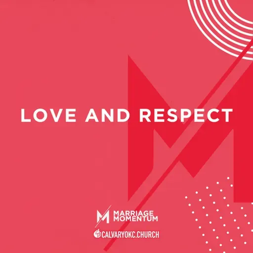 Love and Respect | Part 1: The Importance of Love and Respect