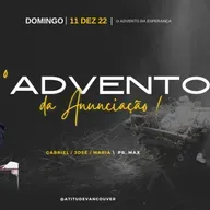 O Advento da Anunciação. \  Pr. Max  \  12.12.22