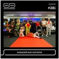 #281 - Karaokê dos Autistas
