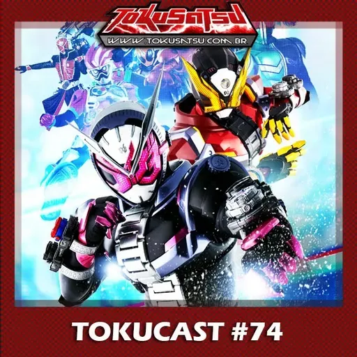 Tokucast #74 – Kamen Rider Zi-O