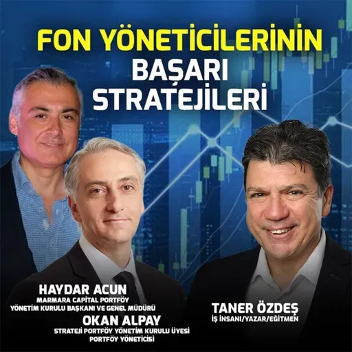 Fon Yöneticilerinin Başarı Formülü: Stratejiler ve Tüyolar | Okan Alpay & Haydar Acun