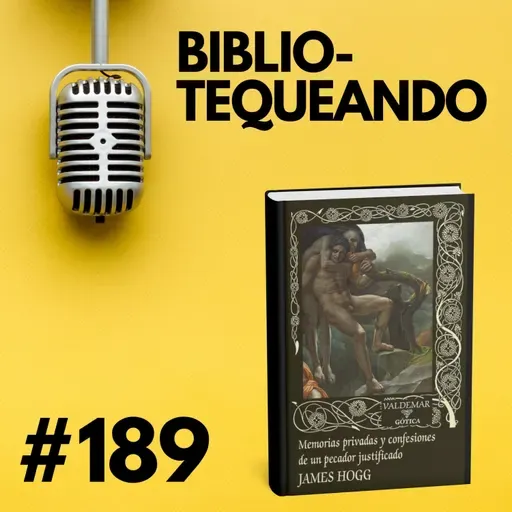 189 - El horror de creerse elegido por Dios: Las Memorias y Confesiones de un Pecador Justificado - James Hogg