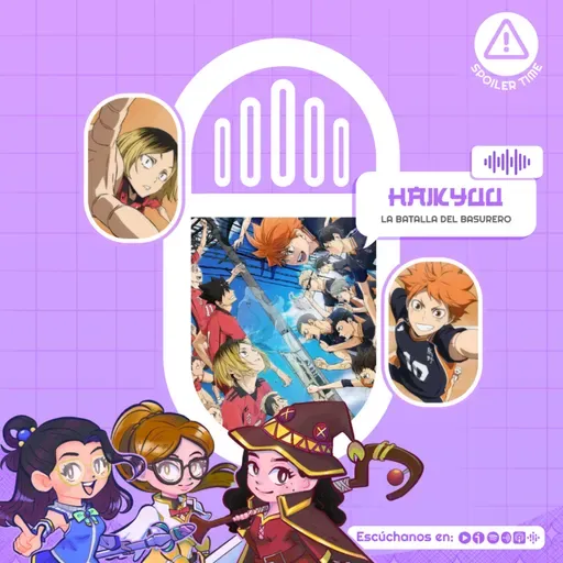 Spoiler Time: Haikyuu La Batalla del Basurero | PODCAST #71