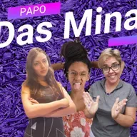 PAPO DAS MINAS # 11 - LAZER