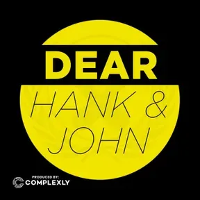 Dear Hank & John