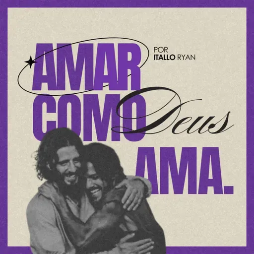 #161 Amar como Deus ama - Itallo Ryan