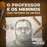 Novo podcast “O Professor e os Meninos: uma História de Abusos” | Teaser