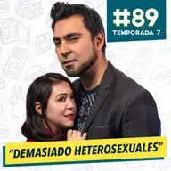 89 - DEMASIADO HETEROSEXUALES